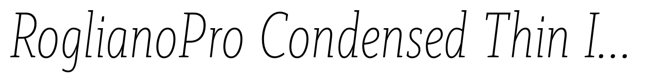 RoglianoPro Condensed Thin Italic