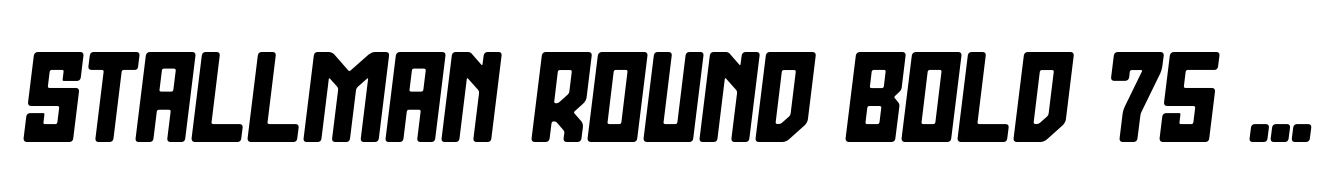 Stallman Round Bold 75 Oblique