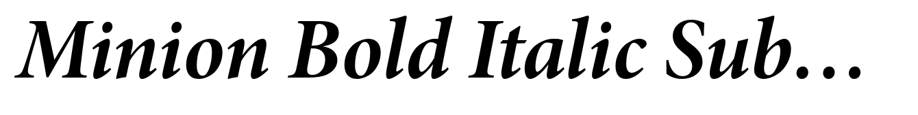 Minion Bold Italic Subhead