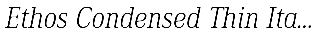 Ethos Condensed Thin Italic