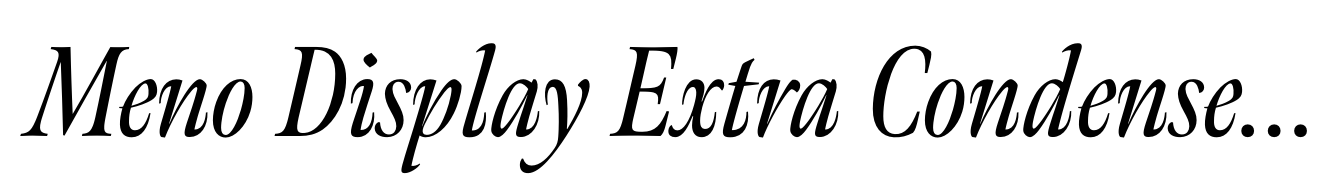 Meno Display Extra Condensed Regular Italic