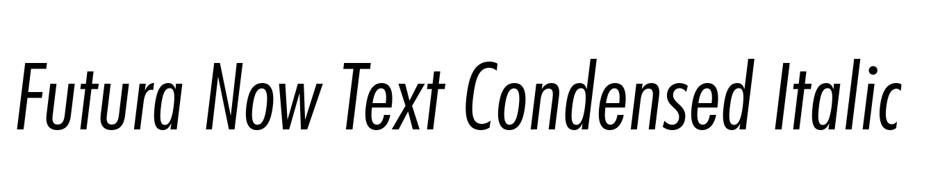 Futura Now Text Condensed Italic