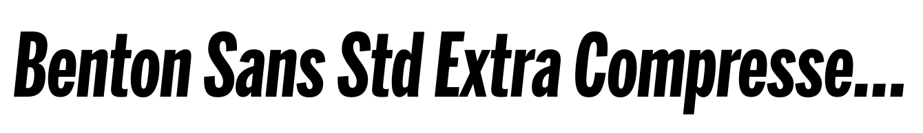 Benton Sans Std Extra Compressed Bold Italic