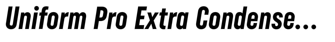 Uniform Pro Extra Condensed Bold Italic