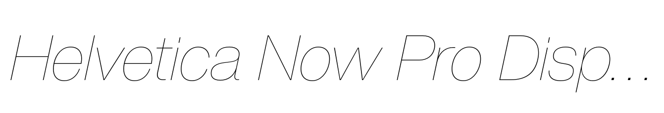 Helvetica Now Pro Display Hairline Italic