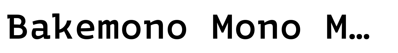 Bakemono Mono Medium