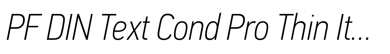 PF DIN Text Cond Pro Thin Italic