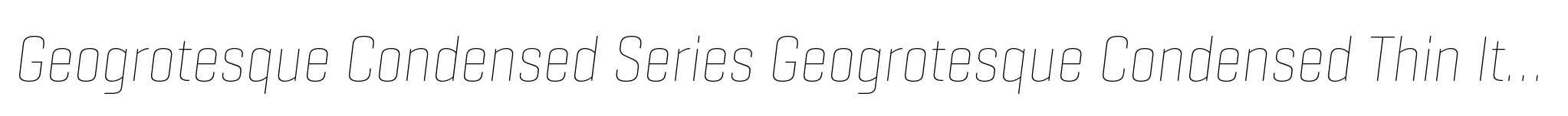 Geogrotesque Condensed Series Geogrotesque Condensed Thin Italic image