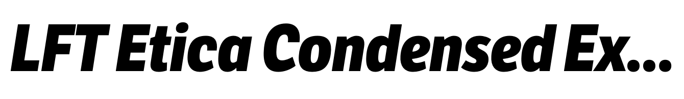 LFT Etica Condensed Extra Bold Italic