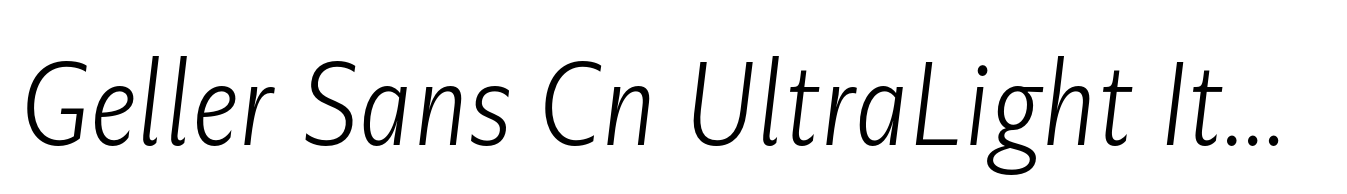 Geller Sans Cn UltraLight Italic