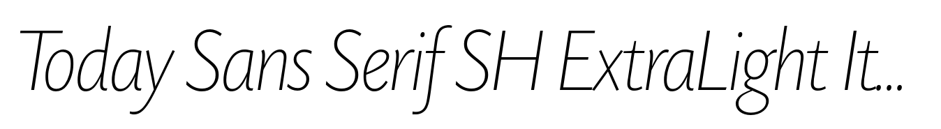 Today Sans Serif SH ExtraLight Italic