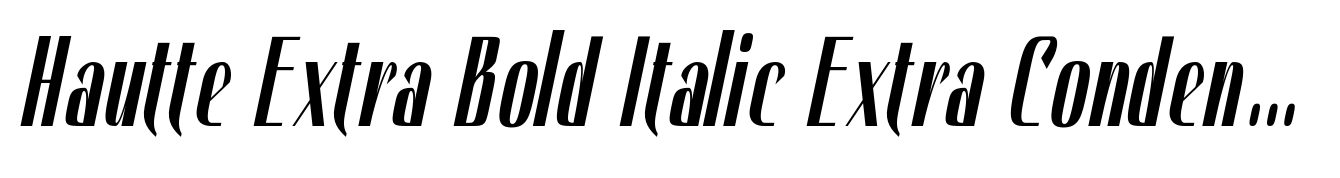 Hautte Extra Bold Italic Extra Condensed