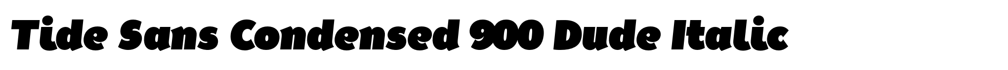 Tide Sans Condensed 900 Dude Italic image