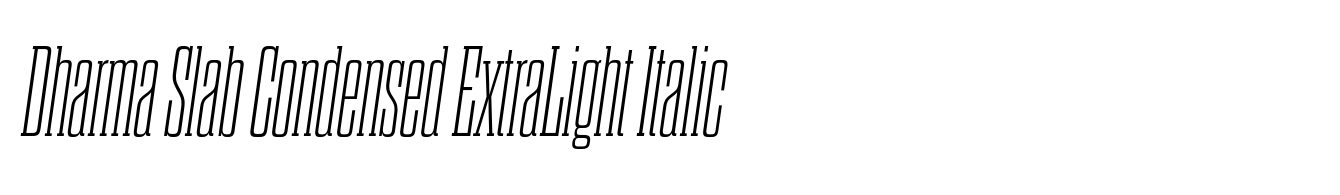 Dharma Slab Condensed ExtraLight Italic