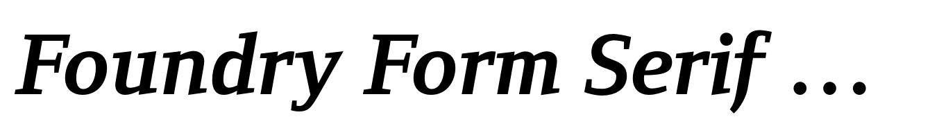 Foundry Form Serif Bold Italic