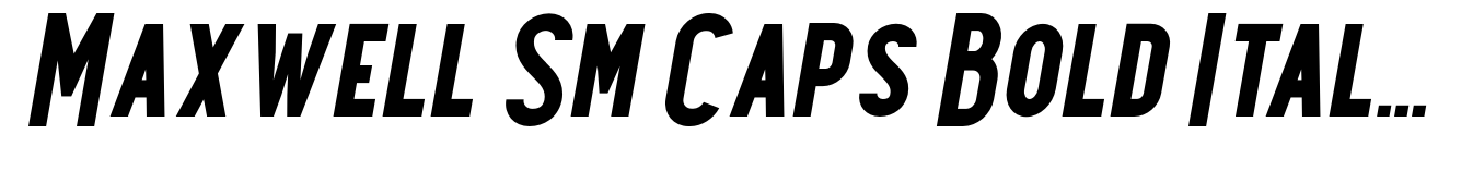 Maxwell Sm Caps Bold Italic