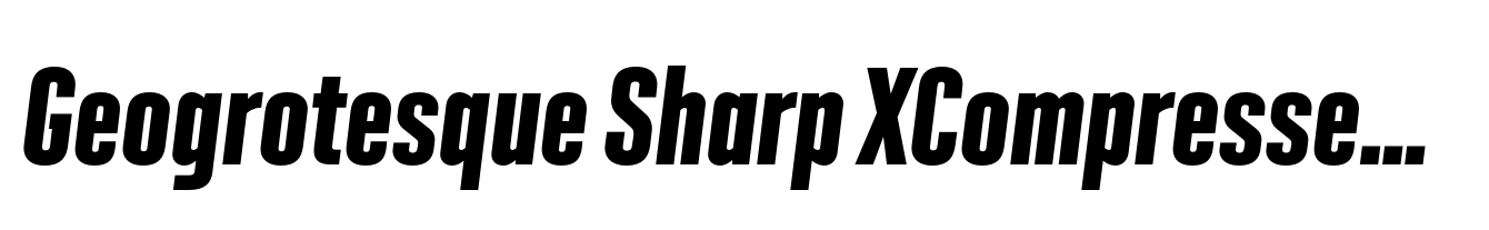Geogrotesque Sharp XCompressed Bold Italic