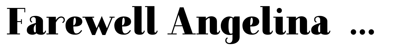 Farewell Angelina  Black Serif
