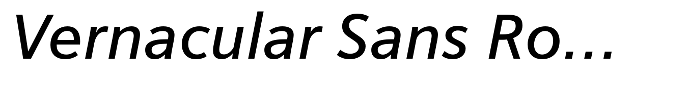 Vernacular Sans Roman Italic