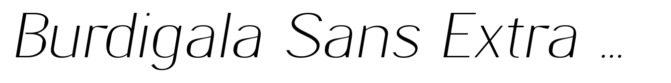 Burdigala Sans Extra Light Semi Expanded Italic