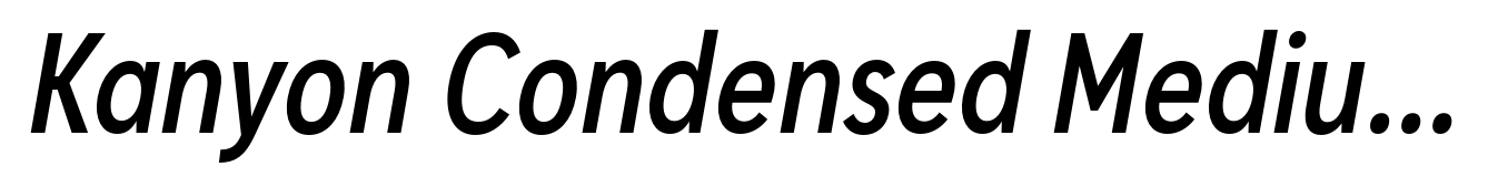 Kanyon Condensed Medium Italic