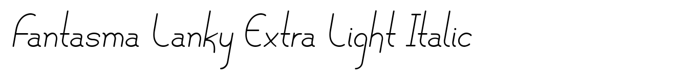 Fantasma Lanky Extra Light Italic