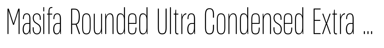 Masifa Rounded Ultra Condensed Extra Light