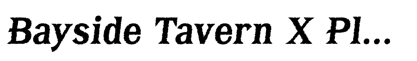 Bayside Tavern X Plain Bold Italic