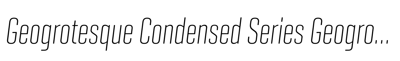 Geogrotesque Condensed Series Geogrotesque XCompressed Ultra Light Italic