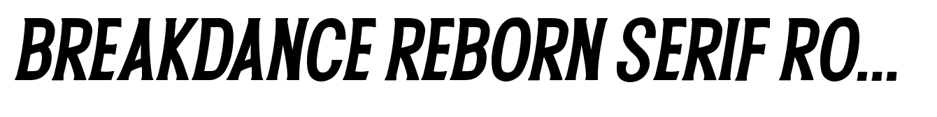 Breakdance Reborn Serif Round Oblique