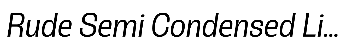 Rude Semi Condensed Light Italic