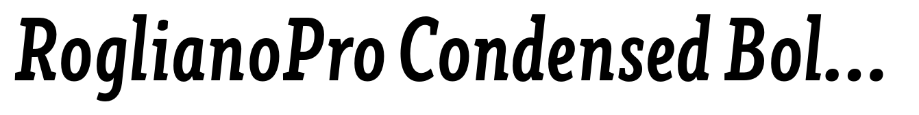 RoglianoPro Condensed Bold Italic