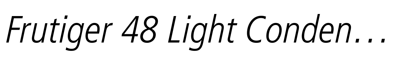 Frutiger 48 Light Condensed Italic