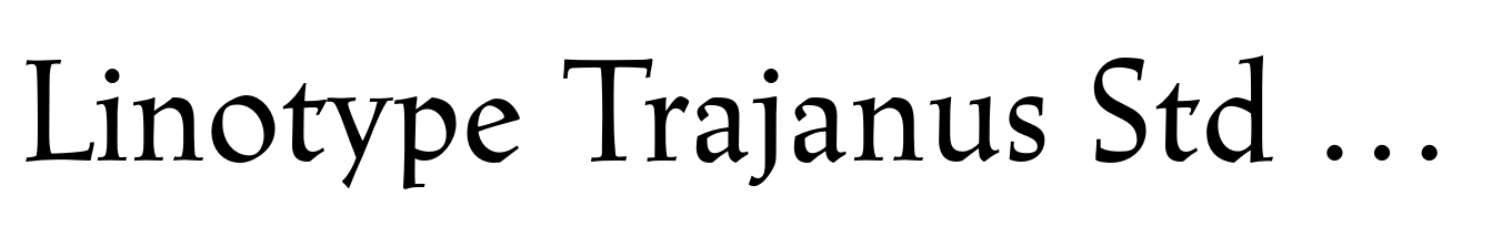 Linotype Trajanus Std Roman