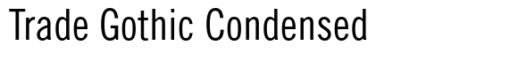 Trade Gothic Condensed #18