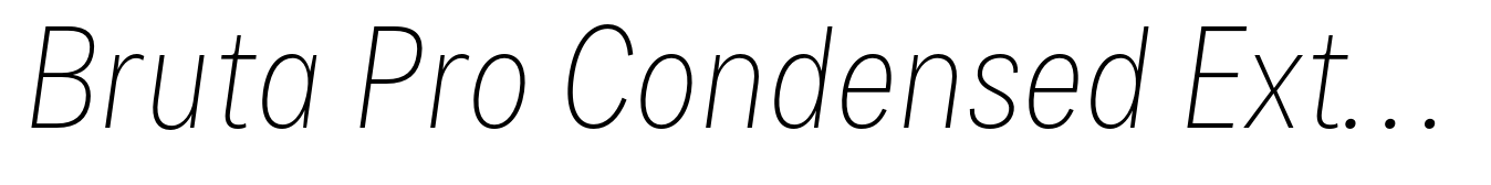 Bruta Pro Condensed Extra Light Italic