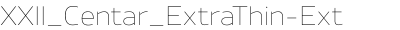 XXII_Centar_ExtraThin-Ext