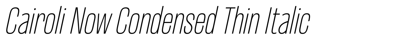 Cairoli Now Condensed Thin Italic