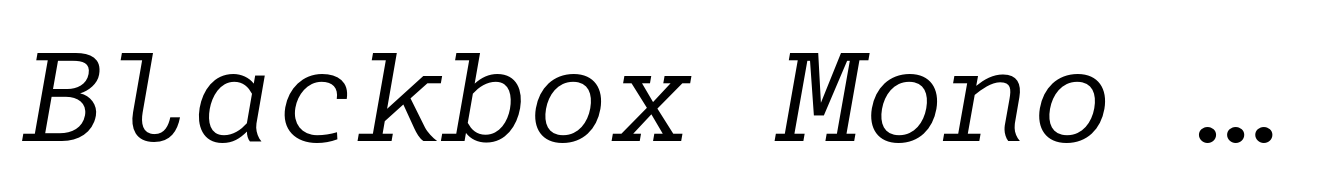 Blackbox Mono Serif Italic