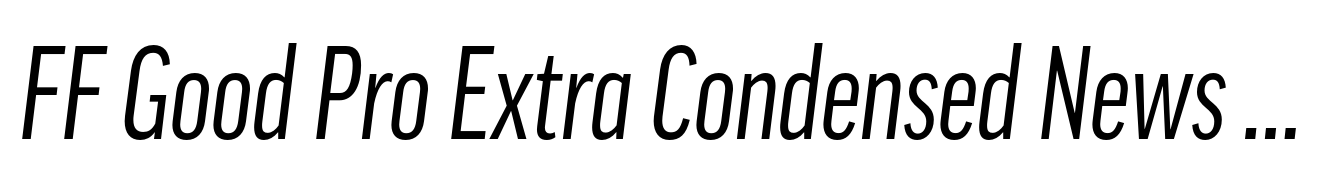 FF Good Pro Extra Condensed News Italic