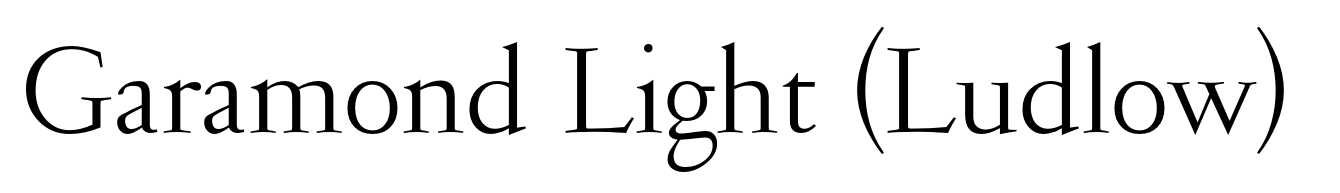 Garamond Light (Ludlow)