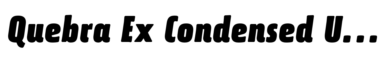 Quebra Ex Condensed Ultra Bold Italic