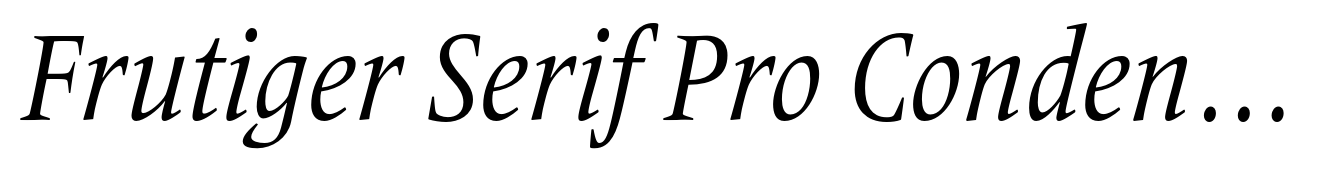 Frutiger Serif Pro Condensed Italic