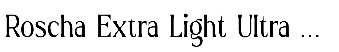 Roscha Extra Light Ultra Condensed