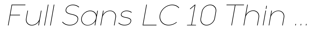 Full Sans LC 10 Thin Italic
