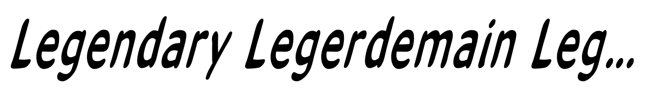 Legendary Legerdemain Leggy Italic