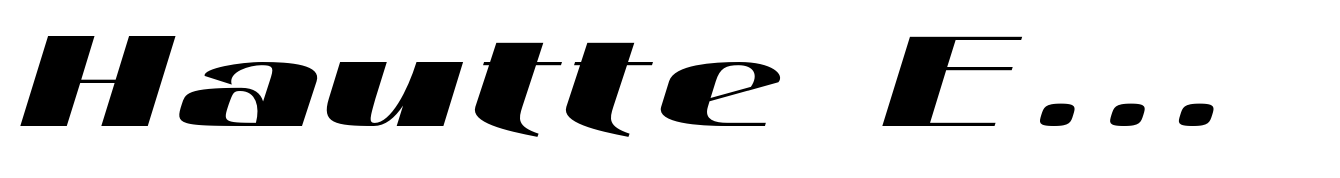 Hautte Extra Bold Italic Extra Expanded