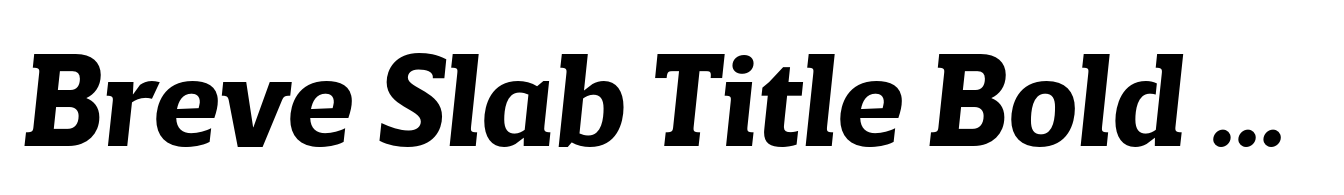 Breve Slab Title Bold Italic
