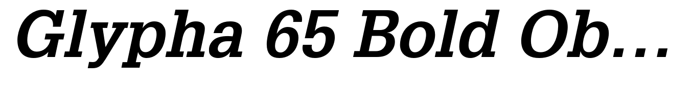 Glypha 65 Bold Oblique