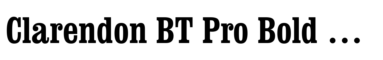 Clarendon BT Pro Bold Condensed